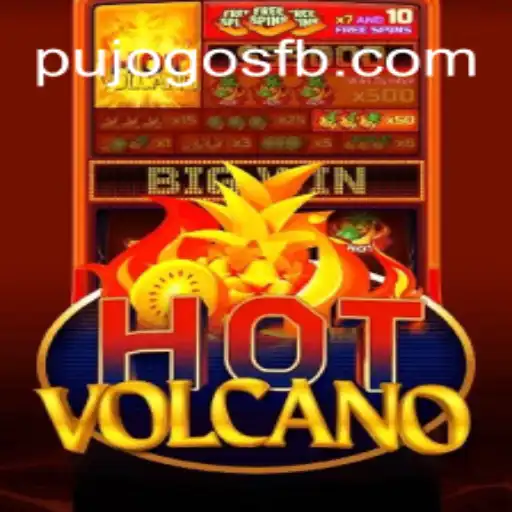 Exploring the Thrills of HotVolcano: A PUJOGOS Gaming Experience